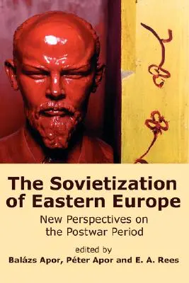 Sowietyzacja Europy Wschodniej: Nowe spojrzenie na okres powojenny - The Sovietization of Eastern Europe: New Perspectives on the Postwar Period