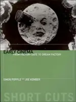 Wczesne kino: Od Factory Gate do Fabryki Snów - Early Cinema: From Factory Gate to Dream Factory