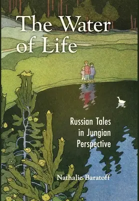 Woda życia: Rosyjskie opowieści w perspektywie jungowskiej - The Water of Life: Russian Tales in Jungian Perspective