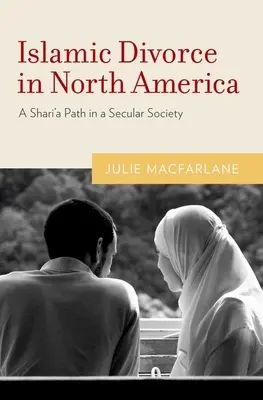 Islamski rozwód w Ameryce Północnej: Ścieżka szariatu w świeckim społeczeństwie - Islamic Divorce in North America: A Shari'a Path in a Secular Society