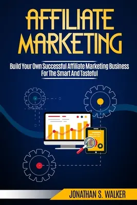 Marketing afiliacyjny: Zbuduj swój własny, odnoszący sukcesy biznes marketingu afiliacyjnego od zera do 6 cyfr - Affiliate Marketing: Build Your Own Successful Affiliate Marketing Business from Zero to 6 Figures