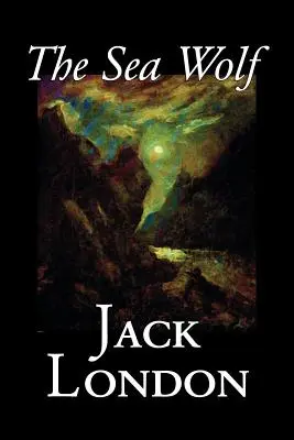 Wilk morski Jacka Londona, beletrystyka, klasyka, opowieści morskie - The Sea Wolf by Jack London, Fiction, Classics, Sea Stories