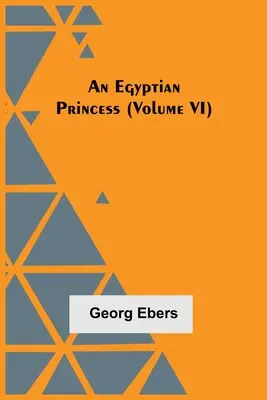 Egipska księżniczka (tom VI) - An Egyptian Princess (Volume VI)