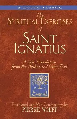 Ćwiczenia duchowe świętego Ignacego: Nowe tłumaczenie z autoryzowanego tekstu łacińskiego - Spiritual Exercises of Saint Ignatiu: A New Translation from the Authorized Latin Text
