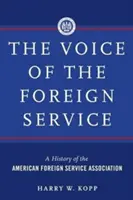 Głos służby zagranicznej: Historia Stowarzyszenia Amerykańskiej Służby Zagranicznej - The Voice of the Foreign Service: A History of the American Foreign Service Association