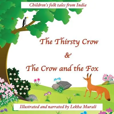 Spragniona wrona oraz Wrona i lis: Dziecięce opowieści ludowe z Indii - The Thirsty Crow & The Crow and the Fox: Children's folk tales from India