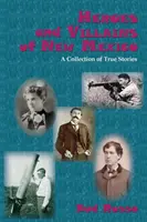 Bohaterowie i złoczyńcy Nowego Meksyku: Zbiór prawdziwych historii - Heroes and Villains of New Mexico: A Collection of True Stories