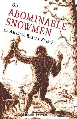 Czy obrzydliwe bałwany Ameryki naprawdę istnieją? - Do Abominable Snowmen of America Really Exist?