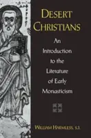 Pustynni chrześcijanie: Wprowadzenie do literatury wczesnego monastycyzmu - Desert Christians: An Introduction to the Literature of Early Monasticism