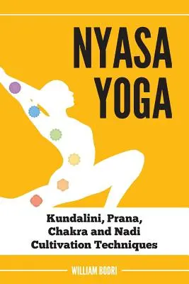 Joga Nyasa: techniki kultywowania kundalini, prany, czakr i nadi - Nyasa Yoga: Kundalini, Prana, Chakra and Nadi Cultivation Techniques