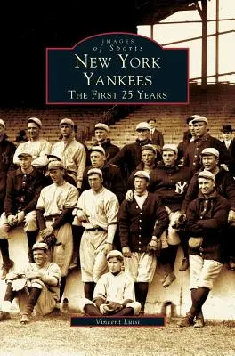 New York Yankees: pierwsze 25 lat - New York Yankees: The First 25 Years