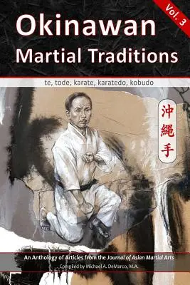 Okinawskie tradycje walki, tom 3: Te, Tode, Karate, Karatedo, Kobudo - Okinawan Martial Traditions, Vol. 3: Te, Tode, Karate, Karatedo, Kobudo