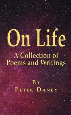 O życiu: Zbiór wierszy i tekstów - On Life: A Collection of Poems and Writings