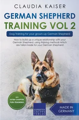 Szkolenie owczarków niemieckich Vol 2 - Szkolenie psów dla dorosłych owczarków niemieckich - German Shepherd Training Vol 2 - Dog Training for Your Grown-up German Shepherd