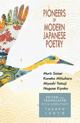 Pionierzy współczesnej poezji japońskiej: Muro Saisei, Kaneko Mitsuharu, Miyoshi Tatsuji, Nagase Kiyoko - Pioneers of Modern Japanese Poetry: Muro Saisei, Kaneko Mitsuharu, Miyoshi Tatsuji, Nagase Kiyoko