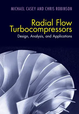 Turbosprężarki o przepływie promieniowym: Projektowanie, analiza i zastosowania - Radial Flow Turbocompressors: Design, Analysis, and Applications