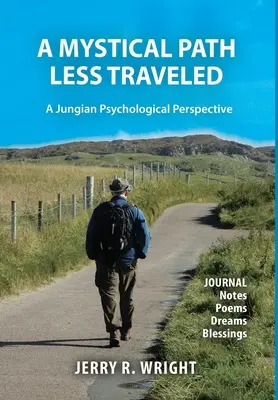 A Mystical Path Less Traveled: A Jungian Psychological Perspective - Notatki do dziennika, wiersze, sny i błogosławieństwa - A Mystical Path Less Traveled: A Jungian Psychological Perspective - Journal Notes, Poems, Dreams, and Blessings