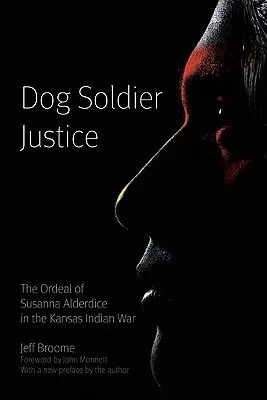 Sprawiedliwość psiego żołnierza: Męka Susanny Alderdice podczas wojny z Indianami w Kansas - Dog Soldier Justice: The Ordeal of Susanna Alderdice in the Kansas Indian War