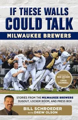 Gdyby te ściany mogły mówić: Milwaukee Brewers: Historie z ziemianki, szatni i loży prasowej Milwaukee Brewers - If These Walls Could Talk: Milwaukee Brewers: Stories from the Milwaukee Brewers Dugout, Locker Room, and Press Box