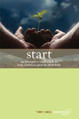 Start: Interaktywny przewodnik pomagający chrześcijanom wzrastać w wierze - Start: An Interactive Study Guide to Help Christians Grow in Their Faith