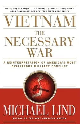 Wietnam - wojna konieczna: reinterpretacja najbardziej katastrofalnego konfliktu zbrojnego Ameryki - Vietnam the Necessary War: A Reinterpretation of America's Most Disastrous Military Conflict