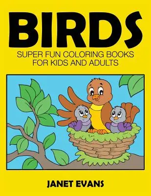 Ptaki: Super zabawne kolorowanki dla dzieci i dorosłych - Birds: Super Fun Coloring Books for Kids and Adults