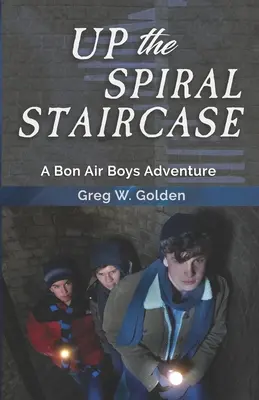 Up The Spiral Staircase: Przygoda Bon Air Boys - Up The Spiral Staircase: A Bon Air Boys Adventure