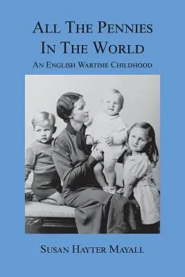 Wszystkie grosze świata: Angielskie dzieciństwo w czasie wojny - All the Pennies in the World: An English Wartime Childhood