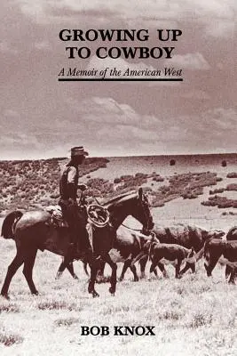Dorastanie do kowbojstwa: Pamiętnik z amerykańskiego Zachodu - Growing Up to Cowboy: A Memoir of the American West