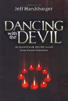 Taniec z diabłem: Szczere spojrzenie na okultyzm od byłych wyznawców - Dancing with the Devil: An Honest Look Into the Occult from Former Followers