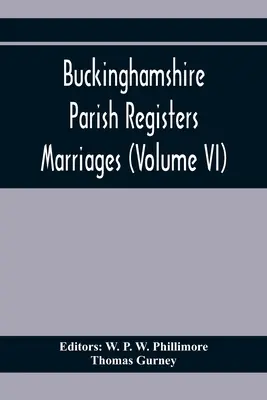 Rejestry parafialne Buckinghamshire. Małżeństwa (tom Vi) - Buckinghamshire Parish Registers. Marriages (Volume Vi)
