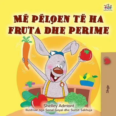 Kocham jeść owoce i warzywa (albańska książka dla dzieci) - I Love to Eat Fruits and Vegetables (Albanian Children's Book)