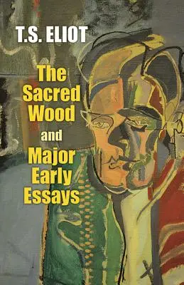 The Sacred Wood i najważniejsze wczesne eseje - The Sacred Wood and Major Early Essays