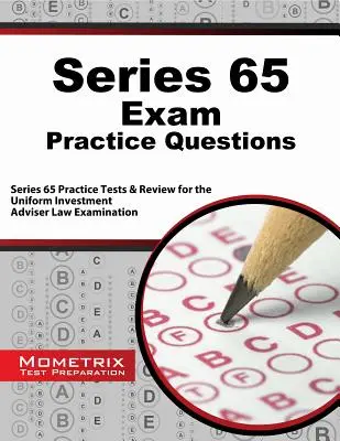 Pytania praktyczne do egzaminu Series 65: Series 65 Practice Tests & Review for the Uniform Investment Adviser Law Examination - Series 65 Exam Practice Questions: Series 65 Practice Tests & Review for the Uniform Investment Adviser Law Examination