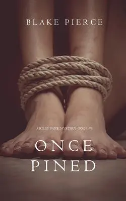 Once Pined (A Riley Paige Mystery - książka 6) - Once Pined (A Riley Paige Mystery-Book 6)