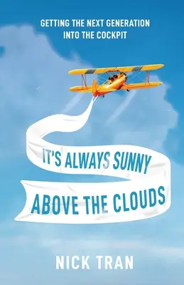 Nad chmurami zawsze świeci słońce: Następne pokolenie w kokpicie - It's Always Sunny Above the Clouds: Getting the Next Generation Into the Cockpit