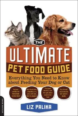 Kompletny przewodnik po karmie dla zwierząt domowych: Wszystko, co musisz wiedzieć o karmieniu psa lub kota - The Ultimate Pet Food Guide: Everything You Need to Know about Feeding Your Dog or Cat