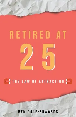 Emerytura w wieku 25 lat: prawo przyciągania - Retired At 25: The Law Of Attraction