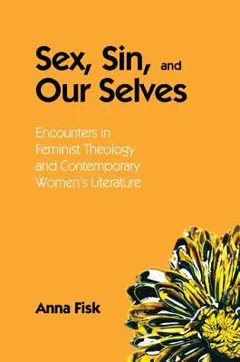 Seks, grzech i nasze ja: Spotkania z teologią feministyczną i współczesną literaturą kobiecą - Sex, Sin, and Our Selves: Encounters in Feminist Theology and Contemporary Women's Literature