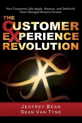 Rewolucja w doświadczaniu klienta: Jak firmy takie jak Apple, Amazon i Starbucks zmieniły biznes na zawsze - The Customer Experience Revolution: How Companies Like Apple, Amazon, and Starbucks Have Changed Business Forever