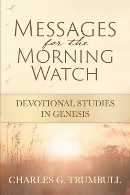 Wiadomości dla porannej straży: Studia nad Księgą Rodzaju - Messages for the Morning Watch: Devotional Studies in Genesis