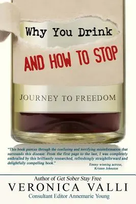 Dlaczego pijesz i jak przestać: podróż do wolności - Why You Drink and How to Stop: A Journey to Freedom