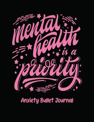 Zdrowie psychiczne jest priorytetem Anxiety Bullet Journal: Activity Book for Anxious People - Mindfulness Prompts - Mental Health Meditation - Overcoming Anx - Mental Health Is A Priority Anxiety Bullet Journal: Activity Book for Anxious People - Mindfulness Prompts - Mental Health Meditation - Overcoming Anx