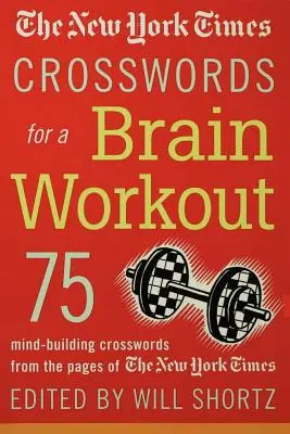 Krzyżówki New York Timesa na trening mózgu: 75 rozwijających umysł krzyżówek ze stron New York Timesa - The New York Times Crosswords for a Brain Workout: 75 Mind-Building Crosswords from the Pages of the New York Times