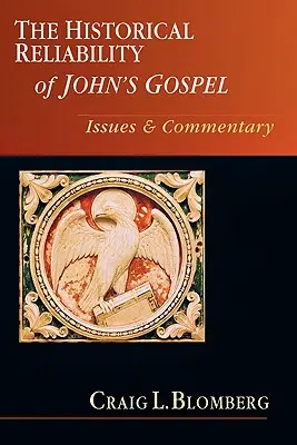 Historyczna wiarygodność Ewangelii Jana: Zagadnienia Komentarz - The Historical Reliability of John's Gospel: Issues Commentary