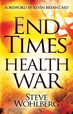 Wojna o zdrowie w czasach ostatecznych: jak pokonać śmiertelne choroby dzięki superodżywianiu i przestrzeganiu 8 praw zdrowia Boga - End Times Health War: How to Outwit Deadly Diseases Through Super Nutrition and Following God's 8 Laws of Health