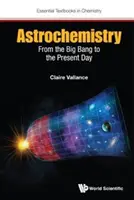 Astrochemia: Od Wielkiego Wybuchu do współczesności - Astrochemistry: From the Big Bang to the Present Day