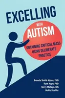 Doskonalenie z autyzmem: Osiąganie masy krytycznej dzięki celowej praktyce - Excelling With Autism: Obtaining Critical Mass Using Deliberate Practice