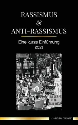 Rassismus & Anti-Rassismus: Eine kurze Einfhrung - 2021 - (Weie) Fragilitt verstehen & ein antirassistischer Verbndeter werden