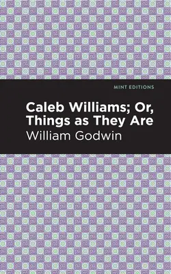 Caleb Williams: Albo rzeczy takimi, jakimi są - Caleb Williams; Or, Things as They Are